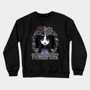 Being My friend Warning blue eyes Crewneck Sweatshirt